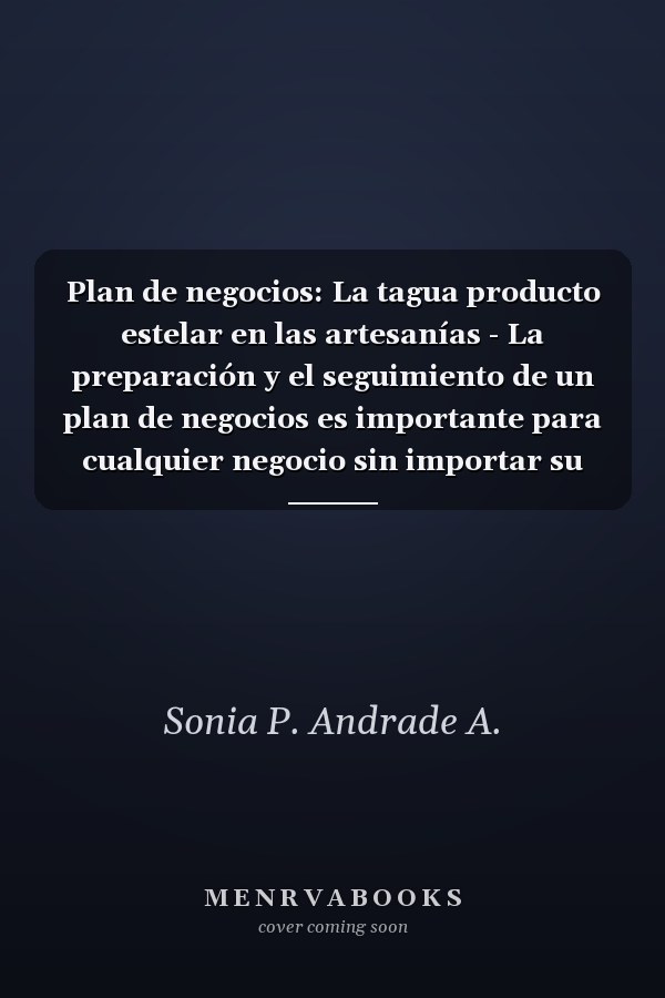 Plan de negocios: La tagua producto estelar en las artesanías - La preparación y el seguimiento de un plan de negocios es importante para cualquier negocio sin importar su tamaño