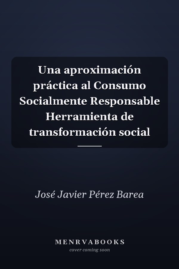 Una aproximación práctica al Consumo Socialmente Responsable Herramienta de transformación social
