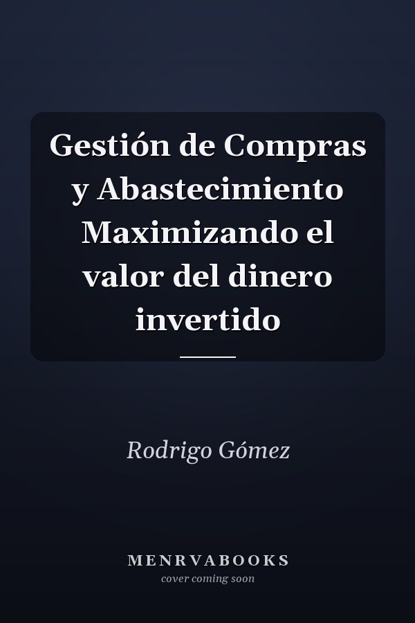Gestión de Compras y Abastecimiento Maximizando el valor del dinero invertido