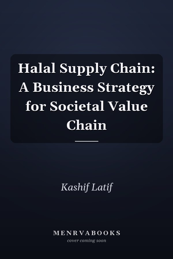 Halal Supply Chain: A Business Strategy for Societal Value Chain