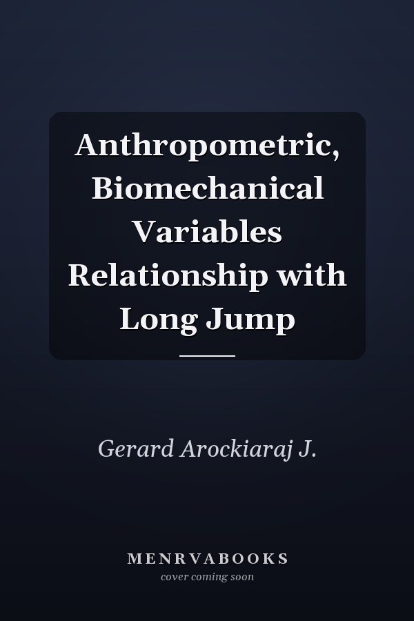 Anthropometric, Biomechanical Variables Relationship with Long Jump