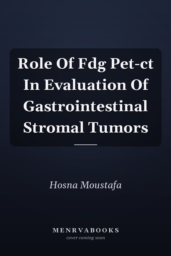 Role Of Fdg Pet-ct In Evaluation Of Gastrointestinal Stromal Tumors
