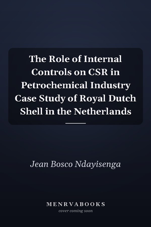 The Role of Internal Controls on CSR in Petrochemical Industry Case Study of Royal Dutch Shell in the Netherlands