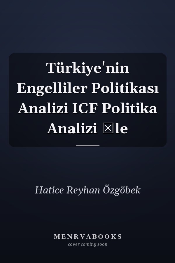 Türkiye'nin Engelliler Politikası Analizi ICF Politika Analizi İle