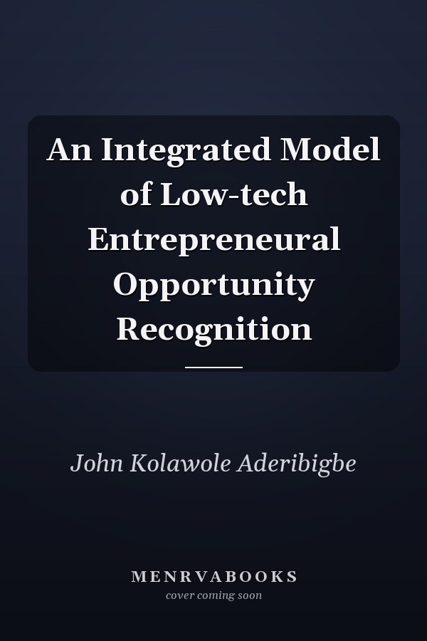 An Integrated Model of Low-tech Entrepreneural Opportunity Recognition