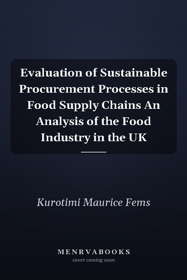 Evaluation of Sustainable Procurement Processes in Food Supply Chains An Analysis of the Food Industry in the UK