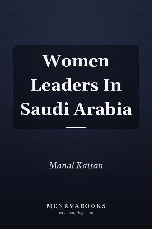 Women Leaders In Saudi Arabia