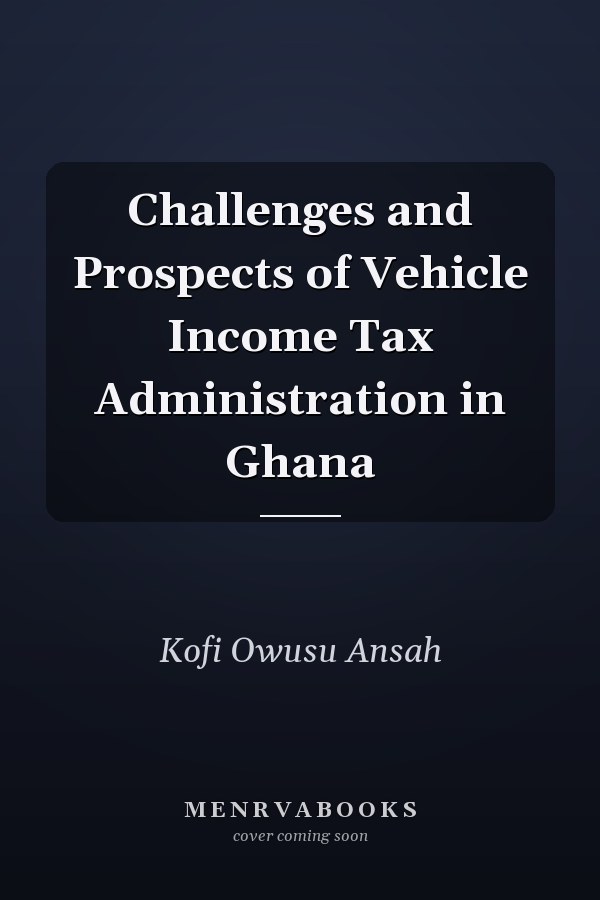 Challenges and Prospects of Vehicle Income Tax Administration in Ghana