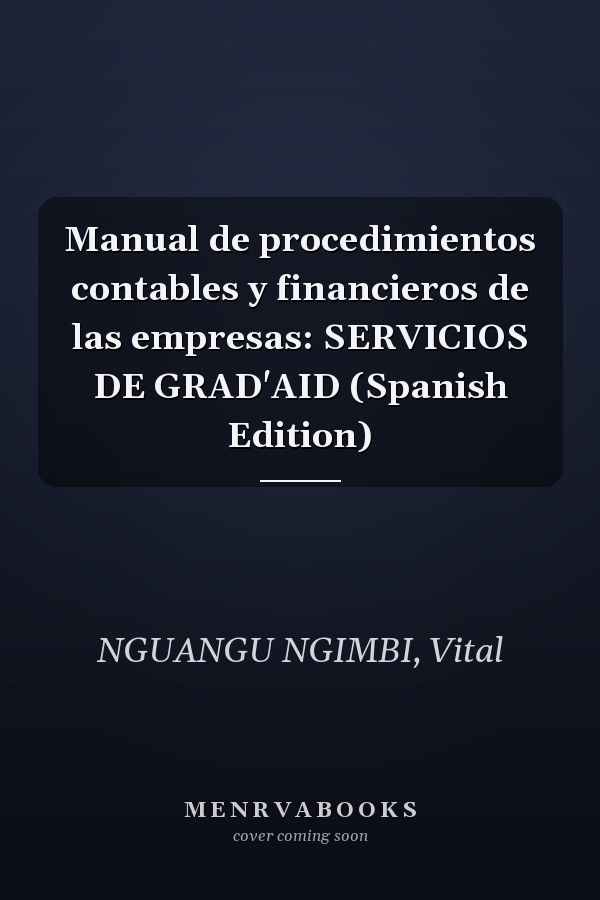 Manual de procedimientos contables y financieros de las empresas: SERVICIOS DE GRAD'AID (Spanish Edition)