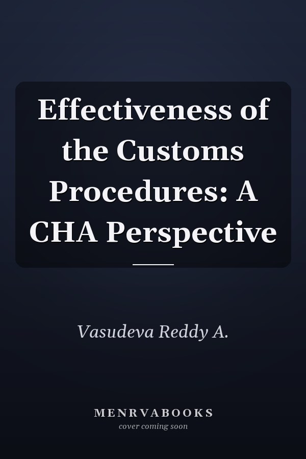 Effectiveness of the Customs Procedures: A CHA Perspective