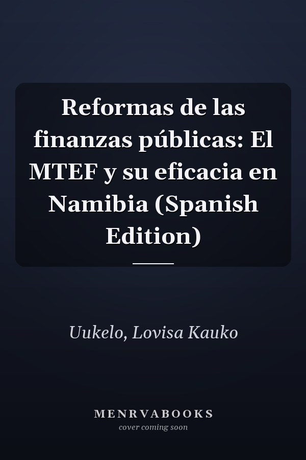 Reformas de las finanzas públicas: El MTEF y su eficacia en Namibia (Spanish Edition)