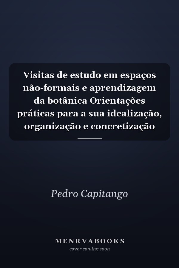 Visitas de estudo em espaços não-formais e aprendizagem da botânica Orientações práticas para a sua idealização, organização e concretização