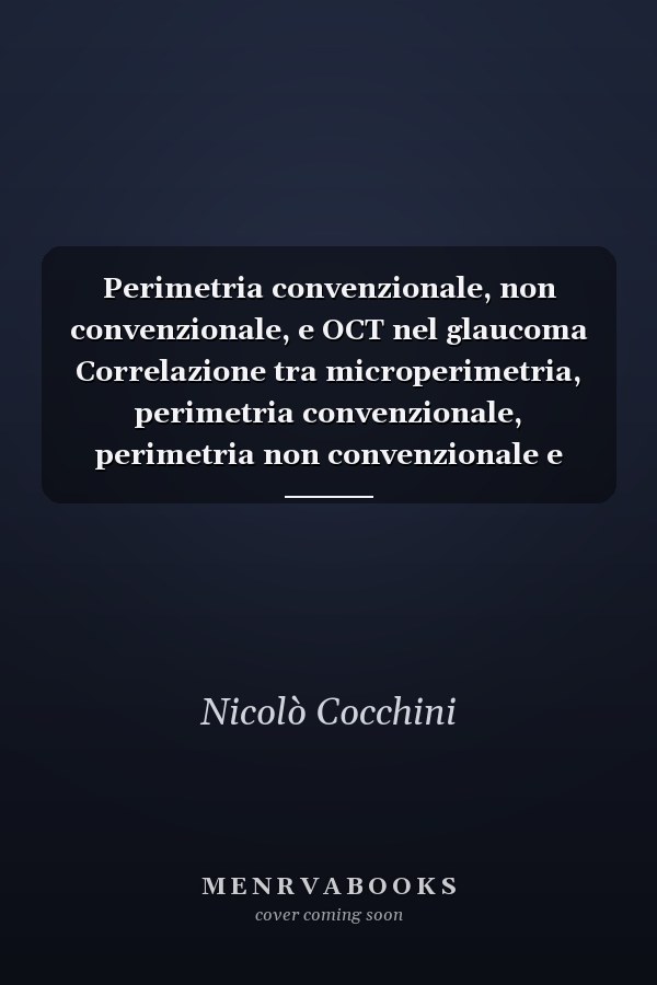 Perimetria convenzionale, non convenzionale, e OCT nel glaucoma Correlazione tra microperimetria, perimetria convenzionale, perimetria non convenzionale e OCT nel paziente glaucomatoso