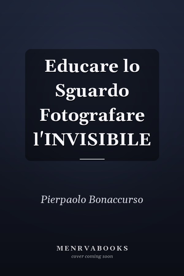 Educare lo Sguardo Fotografare l'INVISIBILE