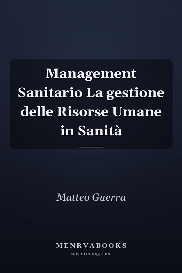 Management Sanitario La gestione delle Risorse Umane in Sanità