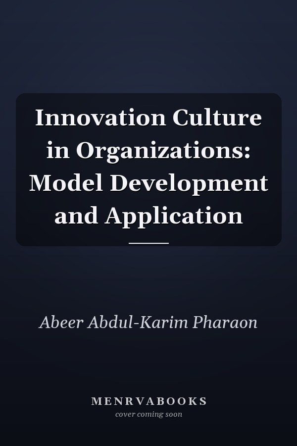 Innovation Culture in Organizations: Model Development and Application