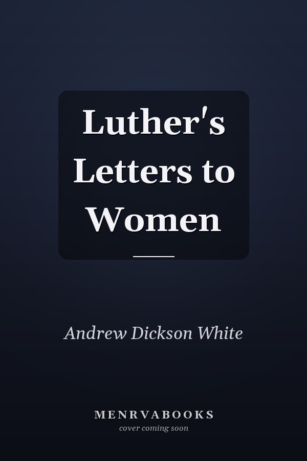Luther's Letters to Women