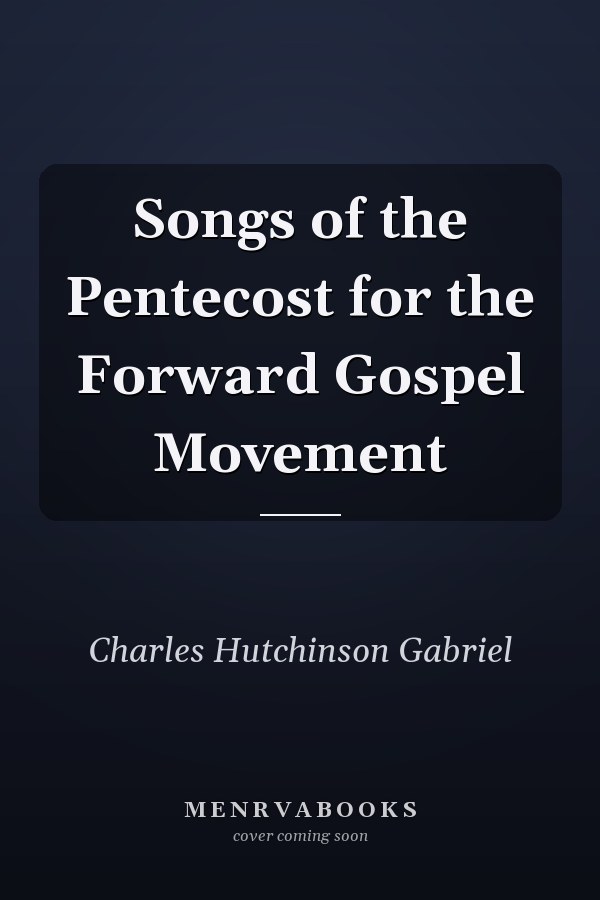 Songs of the Pentecost for the Forward Gospel Movement