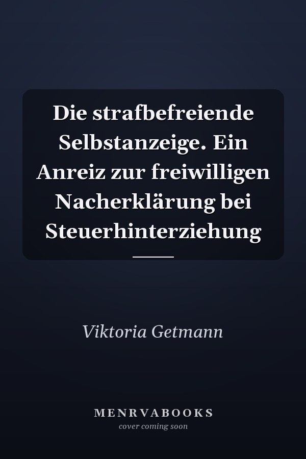 Die strafbefreiende Selbstanzeige. Ein Anreiz zur freiwilligen Nacherklärung bei Steuerhinterziehung
