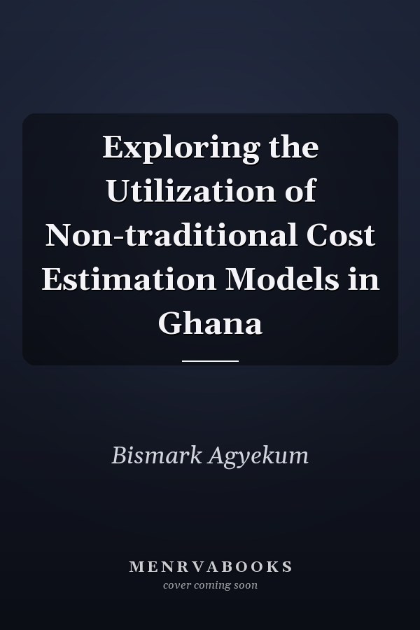 Exploring the Utilization of Non-traditional Cost Estimation Models in Ghana