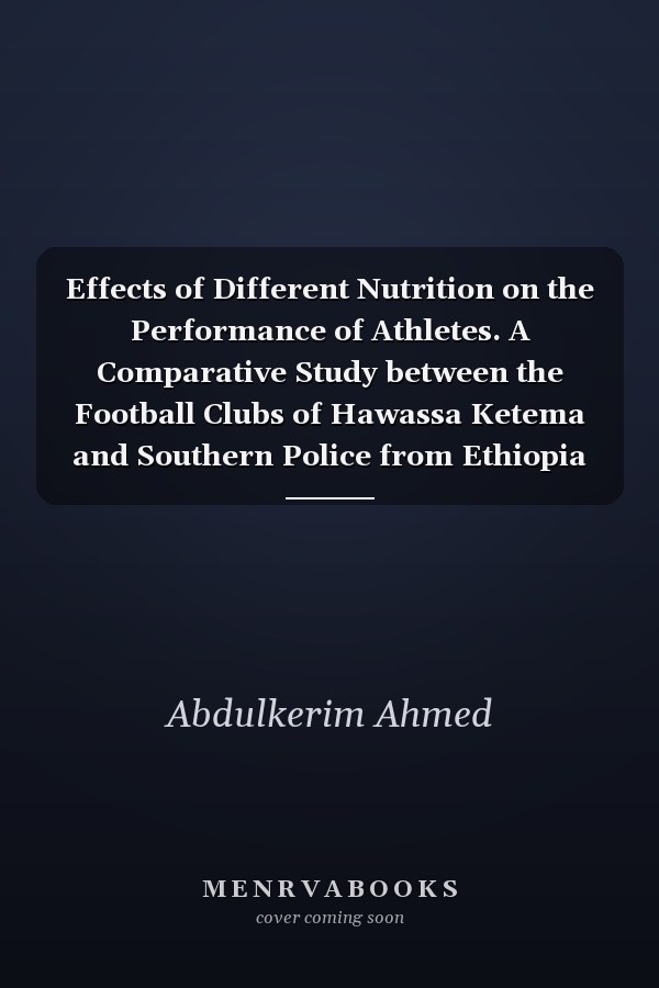Effects of Different Nutrition on the Performance of Athletes. A Comparative Study between the Football Clubs of Hawassa Ketema and Southern Police from Ethiopia