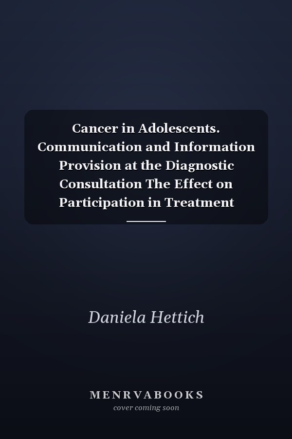 Cancer in Adolescents. Communication and Information Provision at the Diagnostic Consultation The Effect on Participation in Treatment Decision-making. An Extended Literature Review