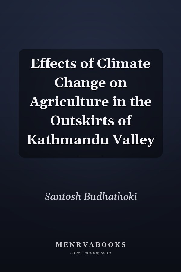 Effects of Climate Change on Agriculture in the Outskirts of Kathmandu Valley