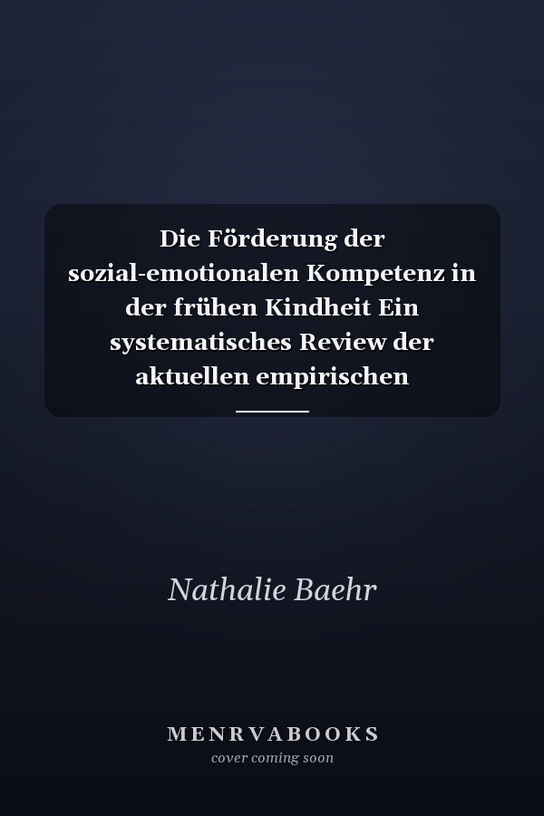 Die Förderung der sozial-emotionalen Kompetenz in der frühen Kindheit Ein systematisches Review der aktuellen empirischen Forschungsliteratur
