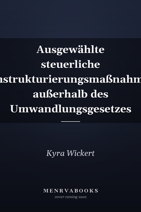 Ausgewählte steuerliche Umstrukturierungsmaßnahmen außerhalb des Umwandlungsgesetzes