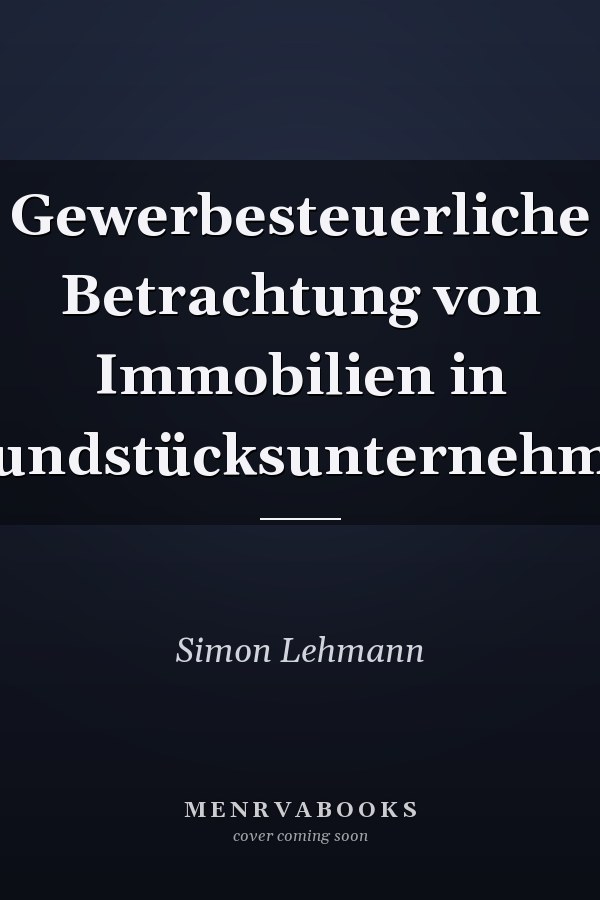 Gewerbesteuerliche Betrachtung von Immobilien in Grundstücksunternehmen