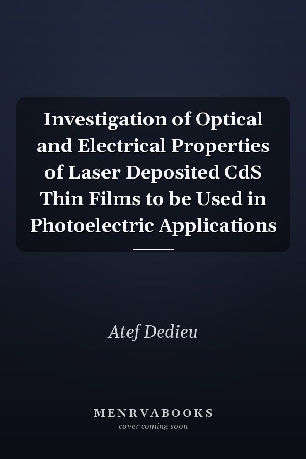 Investigation of Optical and Electrical Properties of Laser Deposited CdS Thin Films to be Used in Photoelectric Applications