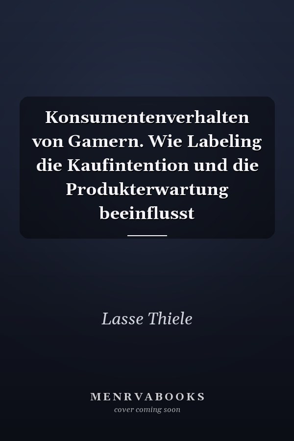Konsumentenverhalten von Gamern. Wie Labeling die Kaufintention und die Produkterwartung beeinflusst