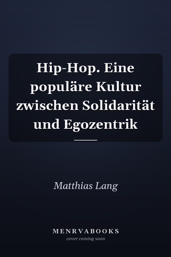 Hip-Hop. Eine populäre Kultur zwischen Solidarität und Egozentrik