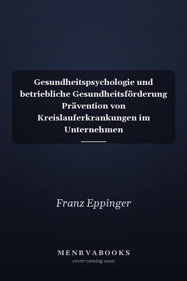Gesundheitspsychologie und betriebliche Gesundheitsförderung Prävention von Kreislauferkrankungen im Unternehmen