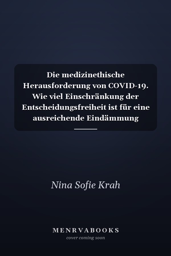 Die medizinethische Herausforderung von COVID-19. Wie viel Einschränkung der Entscheidungsfreiheit ist für eine ausreichende Eindämmung vertretbar?