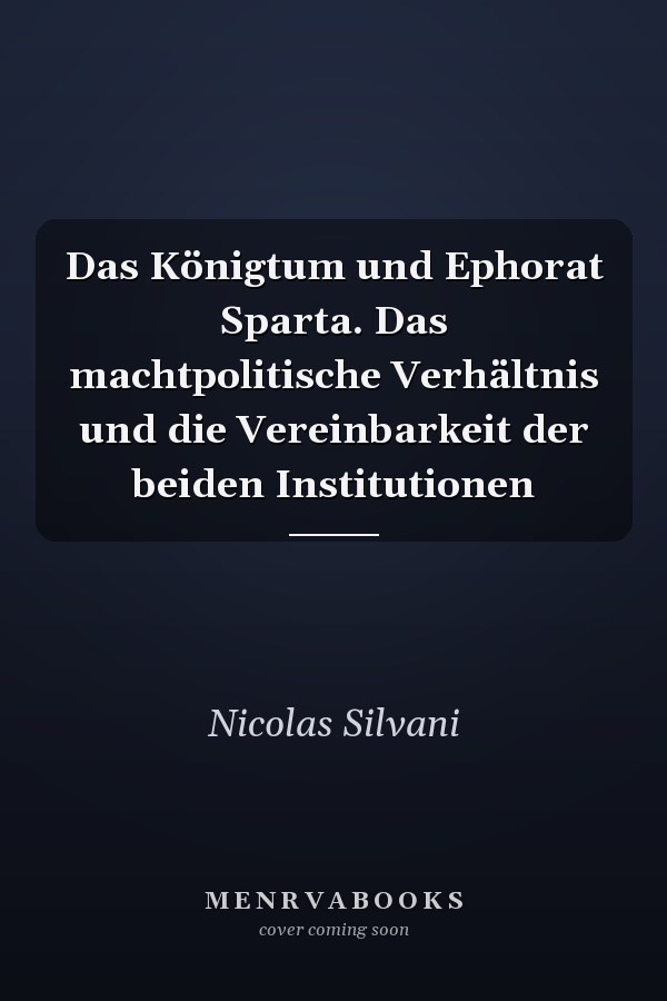 Das Königtum und Ephorat Sparta. Das machtpolitische Verhältnis und die Vereinbarkeit der beiden Institutionen