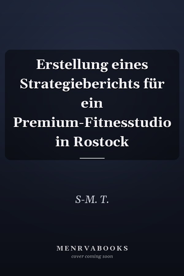 Erstellung eines Strategieberichts für ein Premium-Fitnesstudio in Rostock