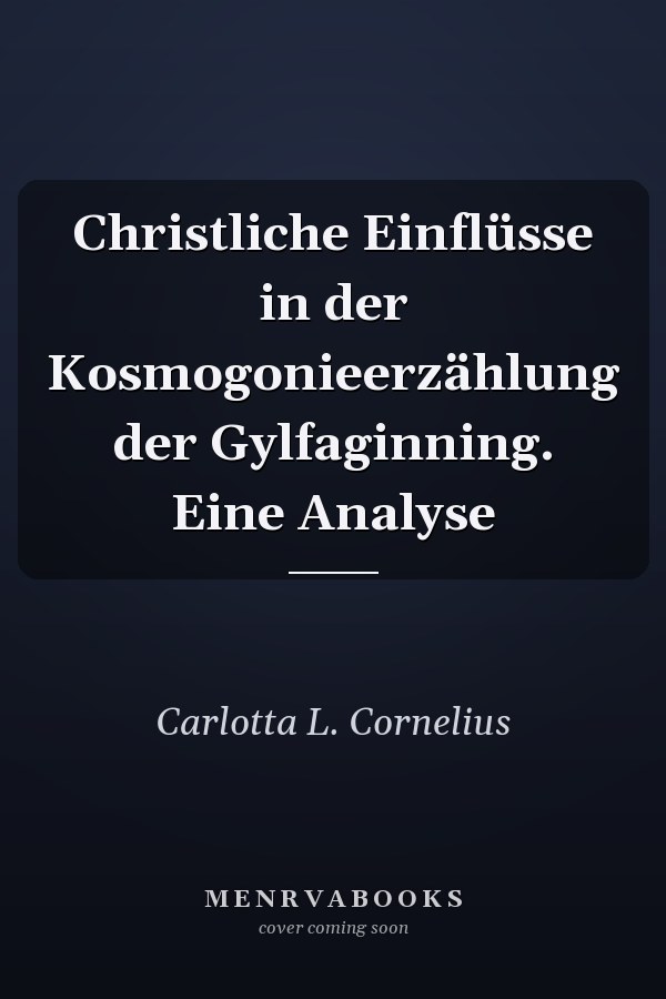 Christliche Einflüsse in der Kosmogonieerzählung der Gylfaginning. Eine Analyse