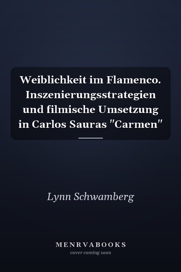 Weiblichkeit im Flamenco. Inszenierungsstrategien und filmische Umsetzung in Carlos Sauras "Carmen"