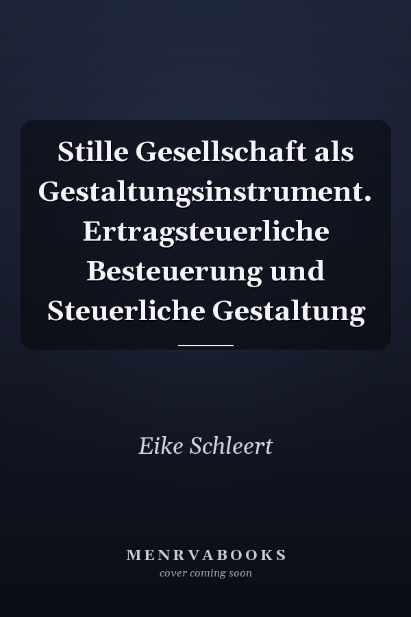 Stille Gesellschaft als Gestaltungsinstrument. Ertragsteuerliche Besteuerung und Steuerliche Gestaltung
