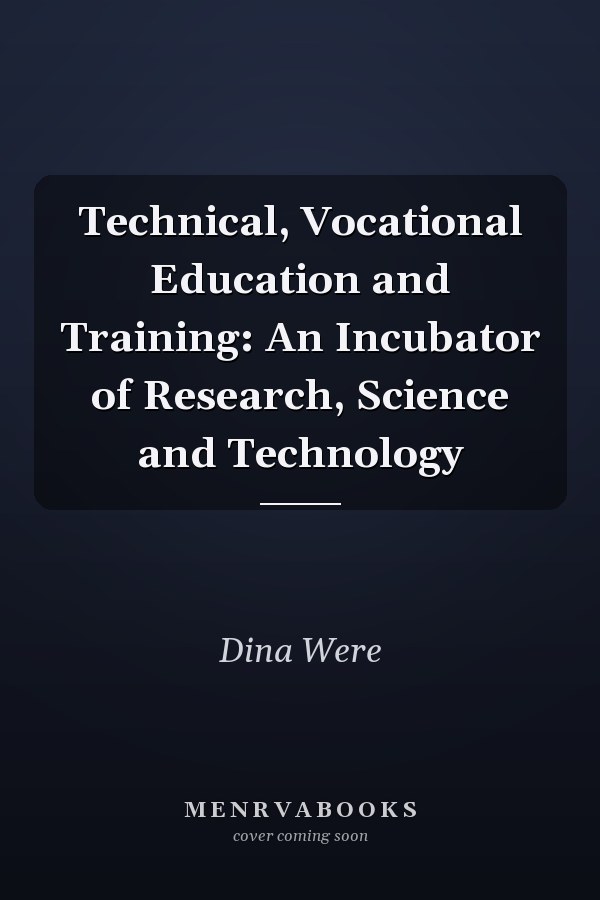 Technical, Vocational Education and Training: An Incubator of Research, Science and Technology