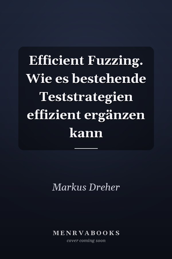 Efficient Fuzzing. Wie es bestehende Teststrategien effizient ergänzen kann