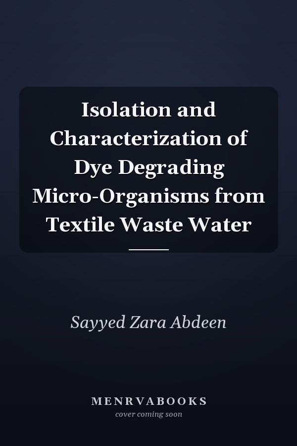 Isolation and Characterization of Dye Degrading Micro-Organisms from Textile Waste Water