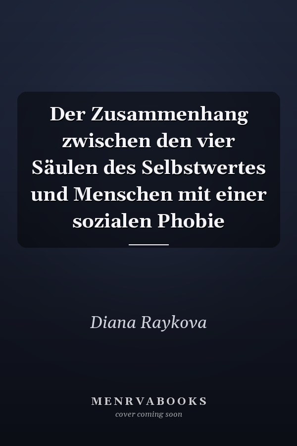 Der Zusammenhang zwischen den vier Säulen des Selbstwertes und Menschen mit einer sozialen Phobie