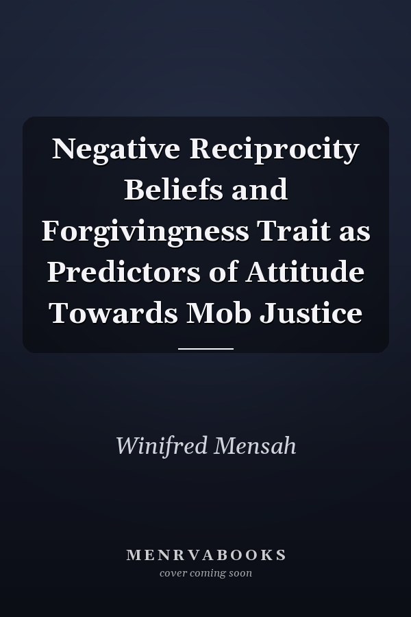 Negative Reciprocity Beliefs and Forgivingness Trait as Predictors of Attitude Towards Mob Justice