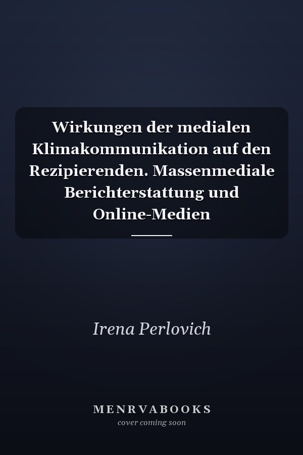 Wirkungen der medialen Klimakommunikation auf den Rezipierenden. Massenmediale Berichterstattung und Online-Medien