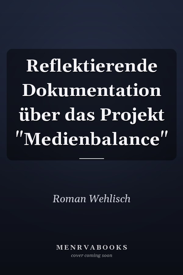 Reflektierende Dokumentation über das Projekt "Medienbalance"