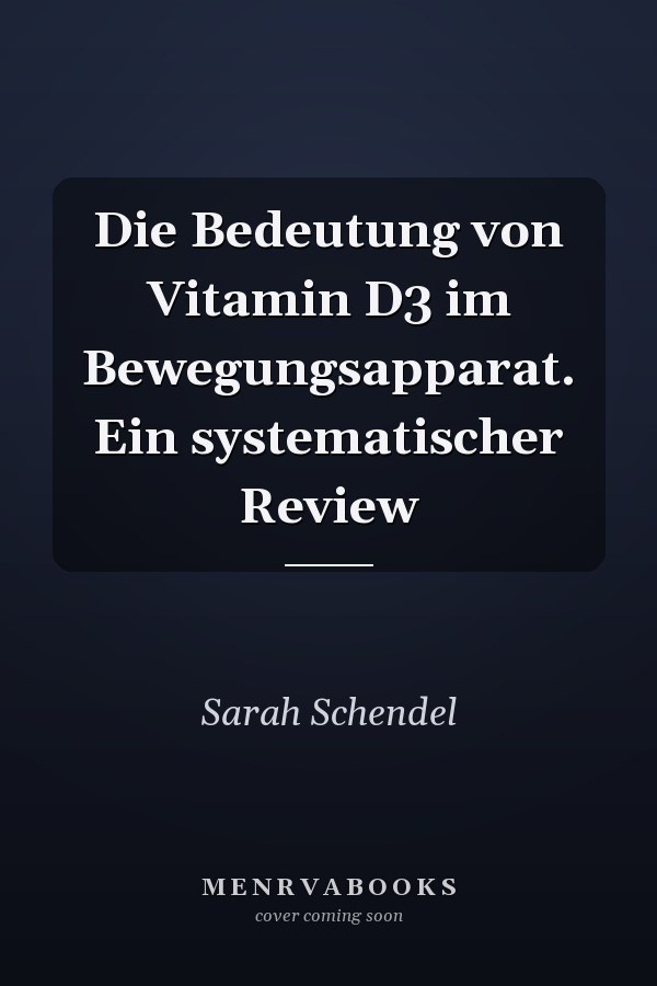 Die Bedeutung von Vitamin D3 im Bewegungsapparat. Ein systematischer Review