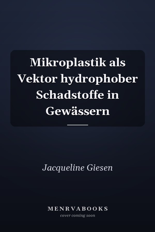 Mikroplastik als Vektor hydrophober Schadstoffe in Gewässern