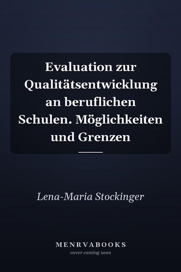 Evaluation zur Qualitätsentwicklung an beruflichen Schulen. Möglichkeiten und Grenzen